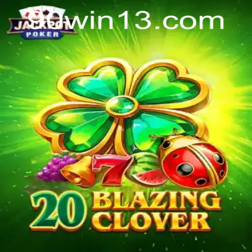 Descubra o Empolgante Mundo do Jogo 20BlazingClover na Plataforma 90win.com
