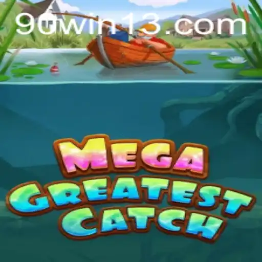 Descubra o Universo de MegaGreatestCatch: Um Mergulho Profundo no Jogo Inovador da 90win.com